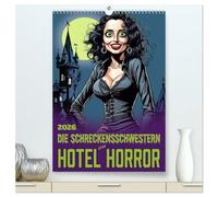 Die Schreckensschwestern vom Hotel Horror (hochwertiger Premium Wandkalender 2026 DIN A2 hoch), Kunstdruck in Hochglanz: Grunge, Gothic, Horror und zwölf Frauen.