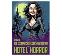 Die Schreckensschwestern vom Hotel Horror (Wandkalender 2026 DIN A4 hoch), CALVENDO Monatskalender: Grunge, Gothic, Horror und zwölf Frauen.
