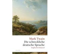 Die schreckliche deutsche Sprache: Zweisprachig Englisch - Deutsch