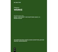 Die Schrift vom Martyrium. Buch I-IV gegen Celsus (Copertina rigida)