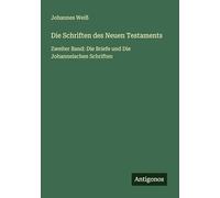 Die Schriften des Neuen Testaments: Zweiter Band: Die Briefe und Die Johanneischen Schriften
