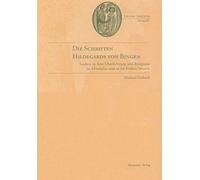 Die Schriften Hildegards Von Bingen: Studien Zu Ihrer Überlieferung Im Mittelalter Und in Der Frühen Neuzeit: Studien Zu Ihrer Überlieferung Im Mittelalter Und in Der Frühen Neuzeit