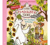 Die Schule der magischen Tiere ermittelt - Hörspiele 5: Der Gurkenschurke