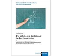 Die schulische Begleitung im Praxissemester: Professionalisierungsverständnisse von Mentorinnen und Mentoren unter Berücksichtigung der berufsbiografischen Verankerung