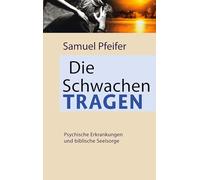 Die Schwachen tragen: Moderne Psychiatrie und biblische Seelsorge: 2