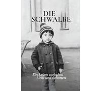 Die Schwalbe: Ein Leben zwischen Licht und Schatten