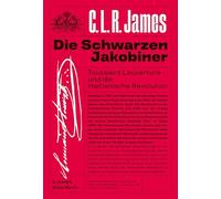 Die schwarzen Jakobiner: Toussaint Louverture und die Haitianische Revolution