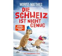 Die Schweiz ist nicht genug: Ein Erdmännchen-Krimi | Zieht euch lieber warm an - die Erdmännchen ermitteln wieder! Der neue Fall der tierisch-humorvollen Cosy-Crime-Reihe: 11