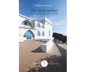 Die Seele Ischias: Visconti, La Colombaia und La Mortella: 1