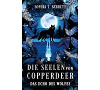 Die Seelen von Copperdeer: Das Echo des Wolfes - Ein atmosphärisches Coming-of-Age-Mystery aus den Wäldern Oregons