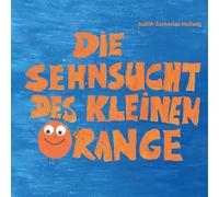 Die Sehnsucht des kleinen Orange: Was Kinder brauchen, wenn Eltern sich trennen