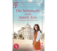 Die Sehnsucht einer neuen Zeit | Eine historische Familiensaga
