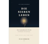 Die sieben Leben: Eine russlanddeutsche Chronik