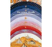 Die sieben Metalle: als Grundlage für die Therapie in der medizinischen Praxis - Forschungshintergrund und Arbeitsmethode
