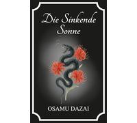Die Sinkende Sonne: The Setting Sun von Osamu Dazai