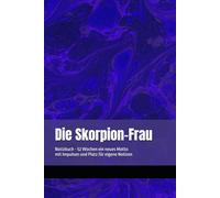 Die Skorpion-Frau: Notizbuch - 52 Wochen ein neues Motto mit Impulsen und Platz für eigene Notizen