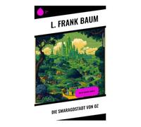 Die Smaragdstadt von Oz: Die Oz-Romane: Buch 6