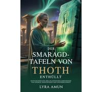 Die Smaragdtafeln von Thoth enthüllt: Entschlüsselung der atlantischen Geheimnisse von Energie, Bewusstsein und Unsterblichkeit