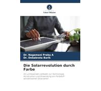 Die Solarrevolution durch Farbe: Ein umfassender Leitfaden zur Technologie, Konstruktion und Anwendung von Farbstoff-sensibilisierten Solarzellen