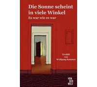 Die Sonne scheint in viele Winkel: Es war wie es war