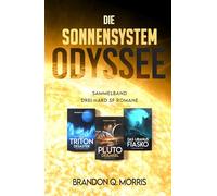 Die Sonnensystem Odyssee Das Triton-Desaster - Das Pluto-Debakel - Das Uranus-Fiasko: Sammelband - Drei Hard-SF-Romane - Mit wunderschönem Farbschnitt