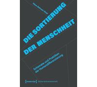 Die Sortierung der Menschheit: Schemata und Praktiken der Humandifferenzierung: 302
