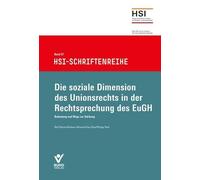 Die soziale Dimension des Unionrechts in der Rechtsprechung des EuGH: Bedeutung und Wege zur Stärkung (HSI-Schriftenreihe)
