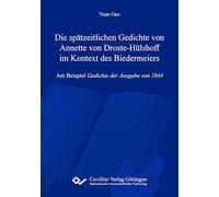 Die spätzeitlichen Gedichte von Annette von Droste-Hülshoff im Kontext des Biedermeiers Am Beispiel Gedichte der Ausgabe von 1844