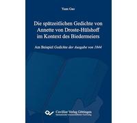 Die spätzeitlichen Gedichte von Annette von Droste-Hülshoff im Kontext des BiedermeiersAm Beispiel Gedichte der Ausgabe von 1844