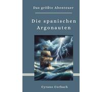 Die spanischen Argonauten: Das größte Abenteuer