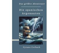 Die spanischen Argonauten: Das größte Abenteuer