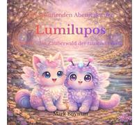 Die spannenden Abenteuer der Lumilupos: Band 1 - Im Zauberwald der Tausend Flüsse
