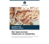 Die Sparvereine (Stokvels) in Südafrika: Die Stokvels als informelle Möglichkeit zur Finanzierung von schwarzen Unternehmern in Südafrika