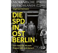 Die SPD in Ostberlin: Von 1945/46 bis zum August 1961 und danach