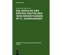 Die Sprache der ersten deutschen Wochenzeitungen im 17. Jahrh (Copertina rigida)