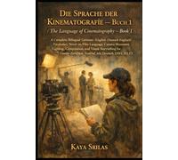 Die Sprache der Kinematografie - Buch 1 / The Language of Cinematography - Book 1: A Bilingual German-English (Deutsch-Englisch) Vocabulary Novel for TestDaF, DSH, IELTS, CELPIP, TOEFL, Duolingo & ESL