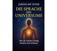 Die Sprache des Universums: Wie du Zeichen richtig deutest und vertraust