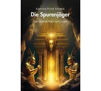 Die Spurenjäger Das Vermächtnis von Luxor - Steiner Karsten Peter