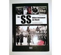 Die SS-Hitlers Instrument der Macht: Die Geschichte der SS von der Schutzstaffel