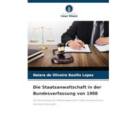 Die Staatsanwaltschaft in der Bundesverfassung von 1988: Die Entwicklung der Staatsanwaltschaft in allen brasilianischen Bundesverfassungen