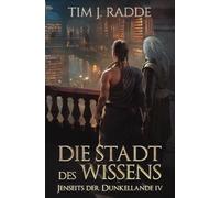 Die Stadt des Wissens: (Jenseits der Dunkellande 4)