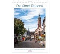 Die Stadt Einbeck (Wandkalender 2026 DIN A4 hoch), CALVENDO Monatskalender: Einbeck ist eine ehemalige Hansestadt im Landkreis Northeim.
