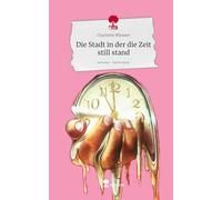 Die Stadt in der die Zeit still stand. Life is a Story - story.one