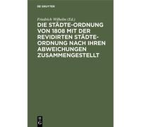 Die Städte-Ordnung von 1808 mit der revidirten Städte-Ordnung (Copertina rigida)