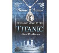 Die starken Menschen der TITANIC: Meine Notizen (Farbe Notizbuch: Blau)