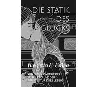 DIE STATIK DES GLÜCKS: VON DER GEOMETRIE DER SEHNSUCHT UND DER ARCHITEKTUR EINES LEBENS