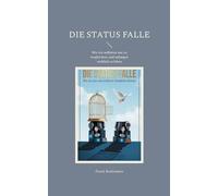 Die Status Falle: Wie wir aufhören uns zu vergleichen, und anfangen wirklich zu leben