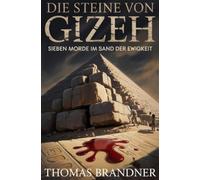 Die Steine von Gizeh: Sieben Morde im Sand der Ewigkeit