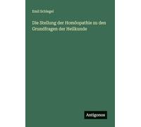 Die Stellung der Homöopathie zu den Grundfragen der Heilkunde