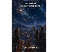 Die Sterne jenseits der Tore: Die Zauberwald-Chroniken - Band 3 - Teil 1 von 3